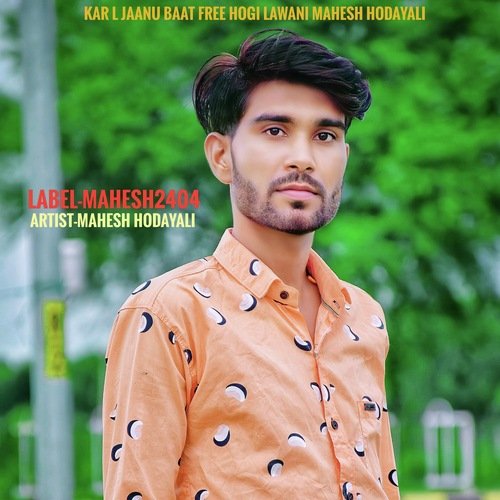 kar l jaanu baat free hogi lawani Mahesh Hodayali