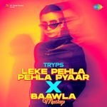 Leke Pehla Pehla Pyaar x Baawla - Mashup artwork