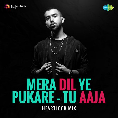 Mera Dil Ye Pukare - Tu Aaja - Heartlock Mix