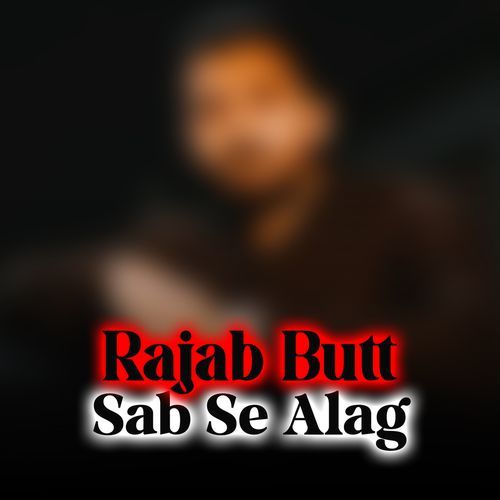 Rajab Butt Sab Se Alag