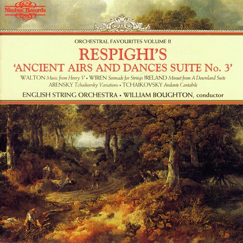 Respighi's Ancient Airs and Dances Suite No. 3: Orchestral Favourites, Vol. II