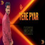 TERE PYAR MEIN