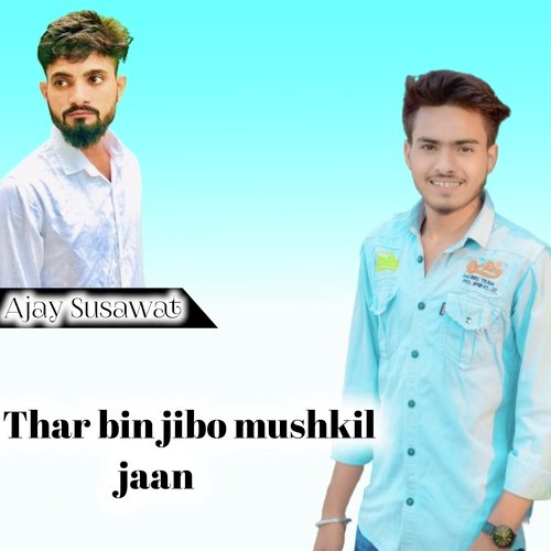 Thar Bin Jibo Mushkil Jaan
