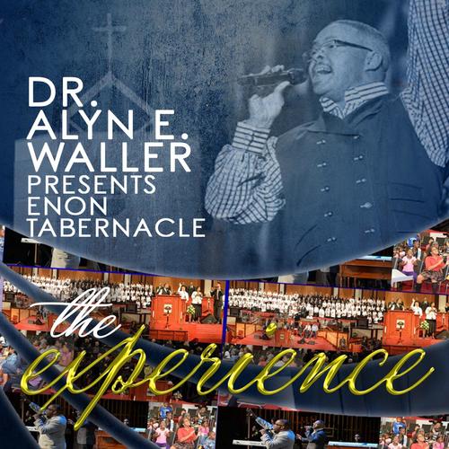 The Experience (Dr. Alyn E. Waller Presents Enon Tabernacle)