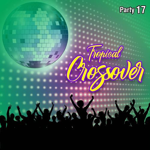 Tropical Crossover Party, Vol.17