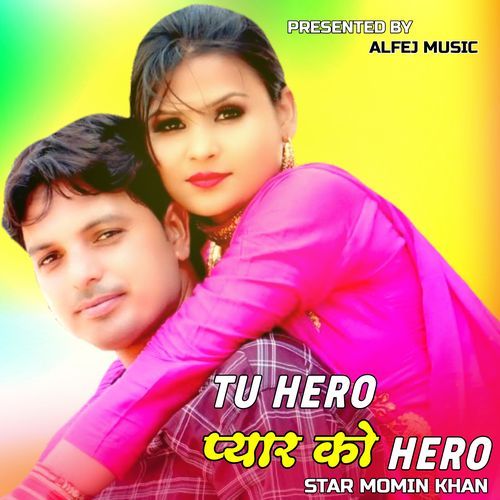 Tu Hero Pyar Ko Hero