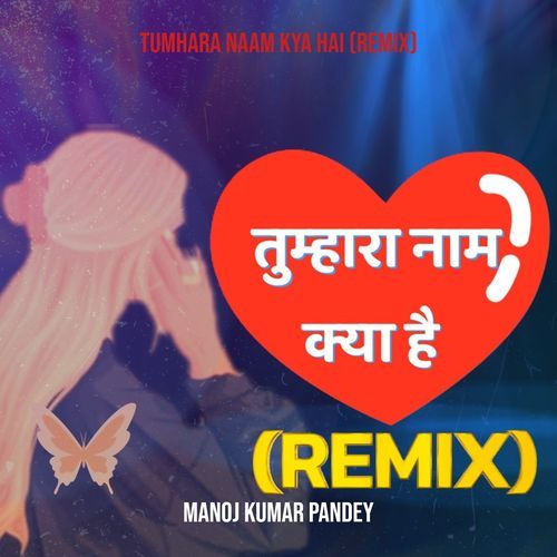 Tumhara Naam Kya Hai (Remix)