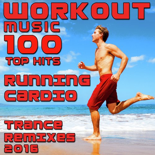 Workout Music 100 Top Hits Running Cardio Trance Remixes 2016