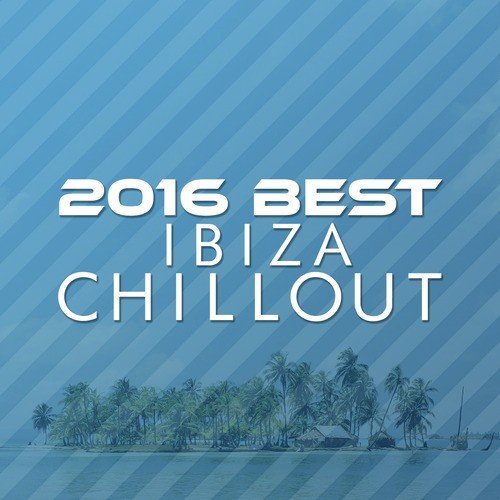 2016 Best Ibiza Chillout