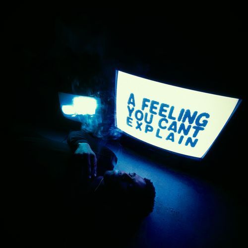 A FEELING YOU CAN'T EXPLAIN