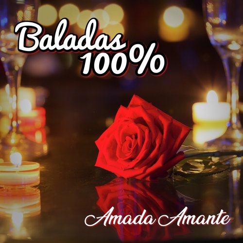 Baladas 100%: Amada Amante