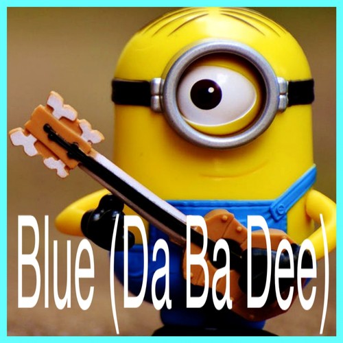 Blue (Da Ba Dee) (Minions Remix)