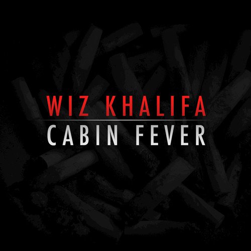 Cabin Fever Lyrics Wiz Khalifa Only On Jiosaavn