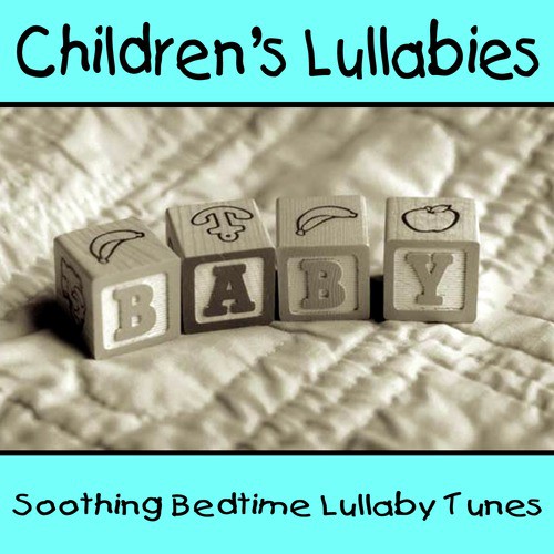 Children's Lullabies - Soothing Bedtime Lullaby Tunes