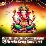 Chuttu Muttu Ganapayya (Dj Remix Song Version 1)