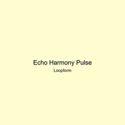 Echo Harmony Pulse by Loopform