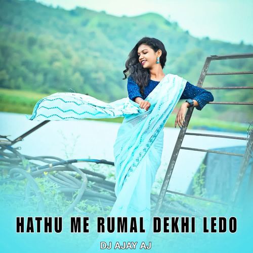 Hathu Me Rumal Dekhi Ledo