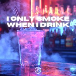 I Only Smoke When I Drink (Techno Version)-RFkkBCJxeEc