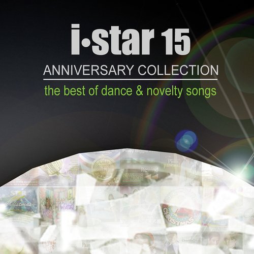 I Star 15 Anniversary Collection (The Best of Dance & Novelty Songs)