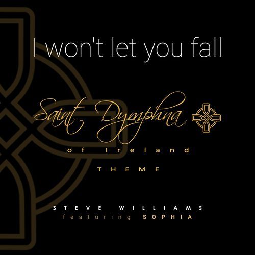 I Won't Let You Fall Saint Dymphna of Ireland Theme_poster_image