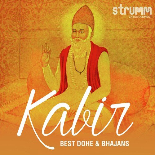 Kabir - Best Dohe & Bhajans