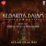 Kesariya Balam - From the Darbar Music of Kishangarh