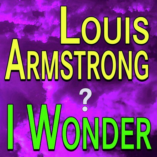Louis Armstrong I Wonder