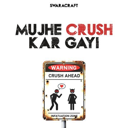 MUJHE CRUSH KAR GAYI