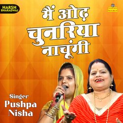 Main Odh Chunariya Nachungi