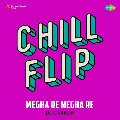 Megha Re Megha Re - Chill Flip