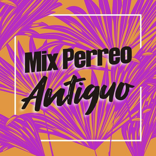 Mix Perreo Antiguo