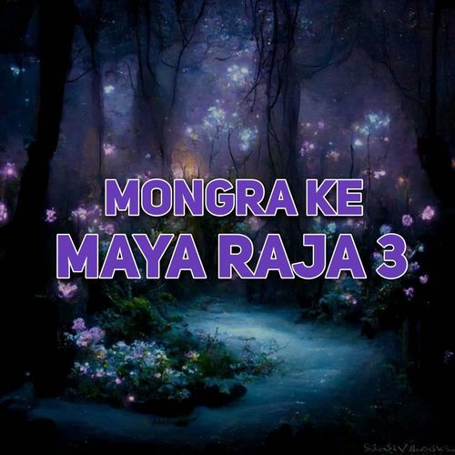 Mongra Ke Maya Raja 3