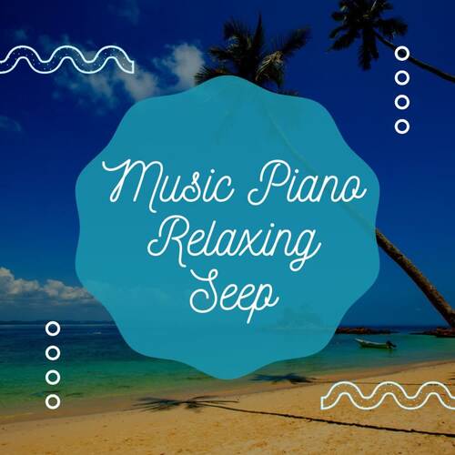 Music Piano Relaxing Seep