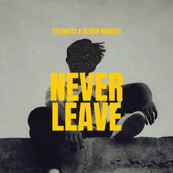 Never Leave-FVg0cwdCWws