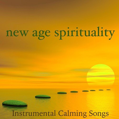 New Age Spirituality: Instrumental Calming Songs for Reiki Meditation & Mindfulness, Discover the New Age Movement of Spiritual Healing