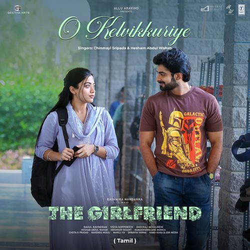 O Kelvikkuriye (From "The Girlfriend")
