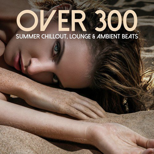 Over 300 Summer Chillout, Lounge & Ambient Beats