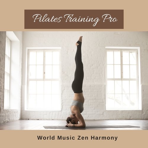 Pilates Training Pro - World Music Zen Harmony