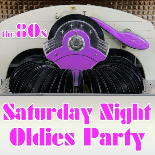 Saturday Nite Oldies Party - The 80's