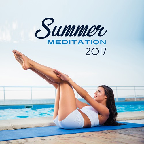 Summer Meditation 2017 – Yoga Music, Contemplation Background, Spiritual New Age, Asian Zen