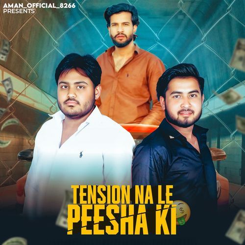 Tension Na Le Peesha Ki