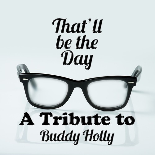 That'll Be the Day: A Tribute to Buddy Holly