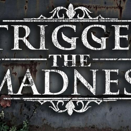 Trigger the Madness