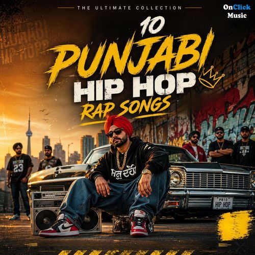 Top 10 Punjabi Hip Hop Rap Songs 2021