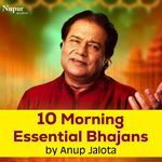 10 Morning Essential Bhajan by Anup Jalota