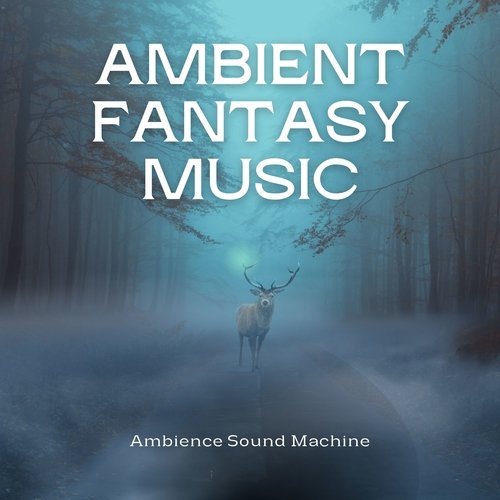 Ambient Fantasy Music - Ambience Sound Machine