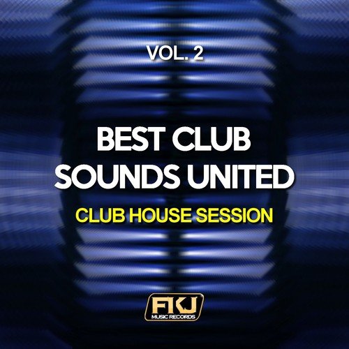 Best Club Sounds United, Vol. 2 (Club House Session)