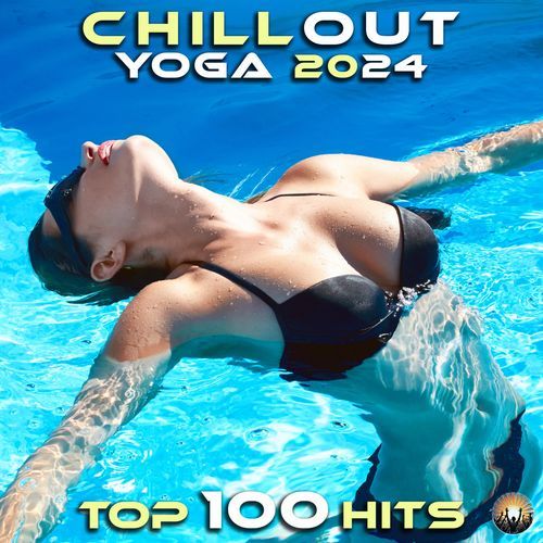 Chill Out Yoga 2024 Top 100 Hits