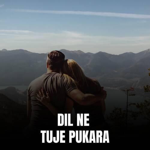 DIL NE TUJE PUKARA