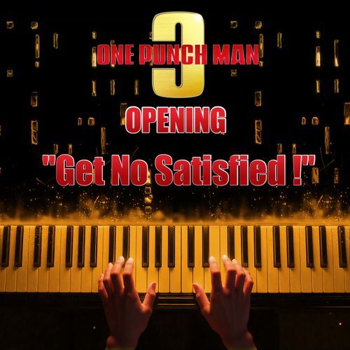 "Get No Satisfied !" (One-Punch Man Season 3 Opening) (Piano Cover)